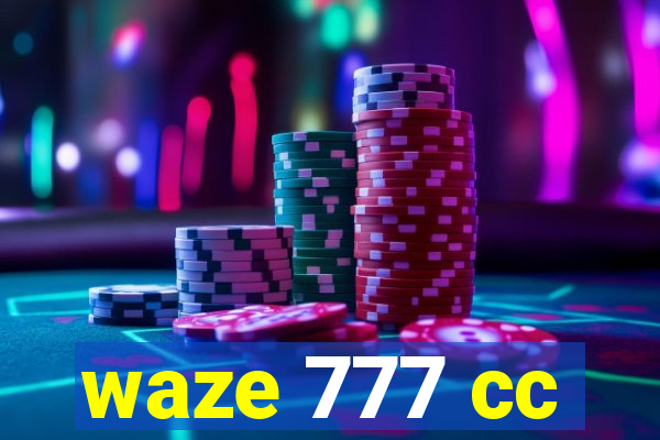 waze 777 cc